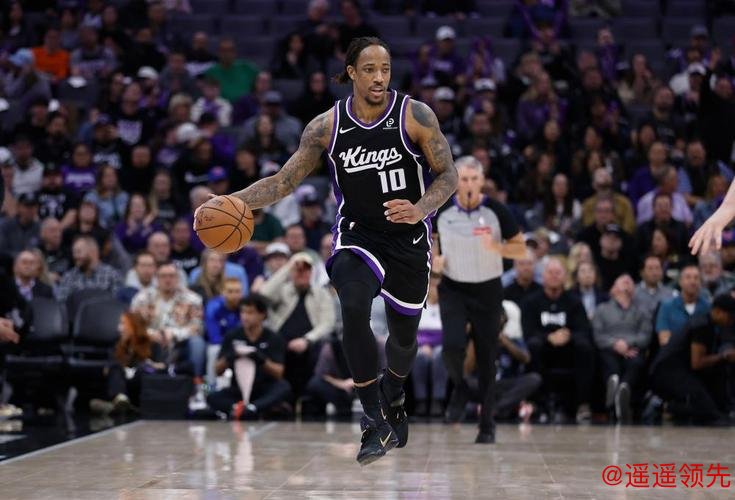 德罗赞27分拉文25分 布伦森伤退国王力克尼克斯三连胜